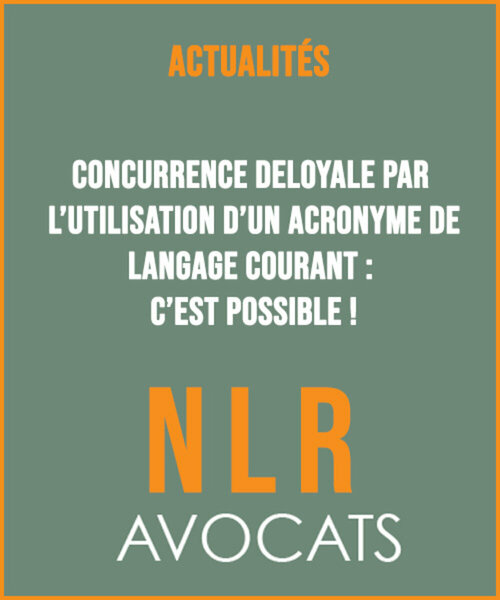 Concurrence déloyale par l'utilisation d'un acronyme de langage courant : c'est possible !